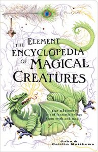 Download The Element Encyclopedia of Magical Creatures: The Ultimate A-Z of Fantastic Beings from Myth and Magic: The Ultimate A-Z of Fantastic Beings from Myth and Magic pdf, epub, ebook