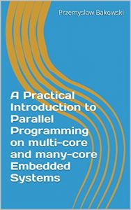 Download A Practical Introduction to Parallel Programming on multi-core and many-core Embedded Systems pdf, epub, ebook