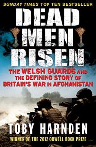 Download Dead Men Risen: The Welsh Guards and the Defining Story of Britain’s War in Afghanistan pdf, epub, ebook