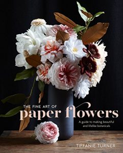 Download The Fine Art of Paper Flowers: A Guide to Making Beautiful and Lifelike Botanicals pdf, epub, ebook