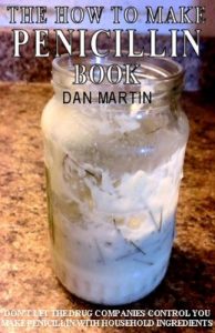 Download Make your own Homemade Penicilin. (How to Kill your Debt with Free Renewable Energy, Fuels & Self-Sustainability Book 14) pdf, epub, ebook