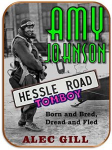 Download AMY JOHNSON: Hessle Road Tomboy – Born and Bred, Dread and Fled (HESSLE ROAD: Stories about Hull’s Fishing Community and Arctic Trawling Heritage (England) Book 4) pdf, epub, ebook