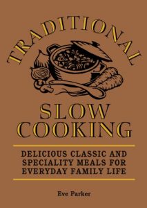 Download Traditional Slow Cooking (Traditional Cooking Techniques Book 2) pdf, epub, ebook
