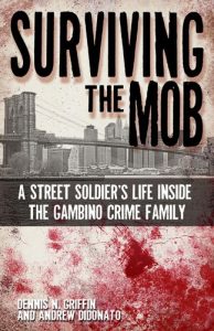 Download Surviving the Mob: A Street Soldier’s Life Inside the Gambino Crime Family pdf, epub, ebook