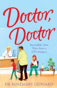 Download Doctor, Doctor: Incredible True Tales From a GP’s Surgery pdf, epub, ebook