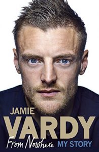 Download Jamie Vardy: From Nowhere, My Story pdf, epub, ebook