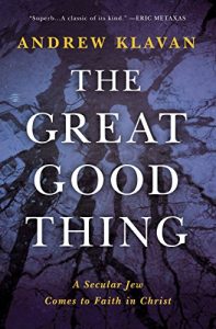 Download The Great Good Thing: A Secular Jew Comes to Faith in Christ pdf, epub, ebook