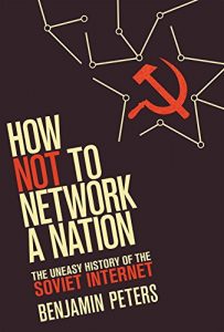 Download How Not to Network a Nation: The Uneasy History of the Soviet Internet (Information Policy) pdf, epub, ebook