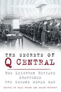 Download The Secrets of Q Central: How Leighton Buzzard Shortened the Second World War pdf, epub, ebook