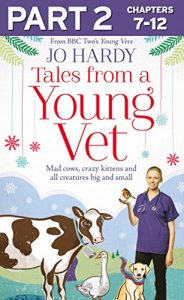 Download Tales from a Young Vet: Part 2 of 3: Mad cows, crazy kittens, and all creatures big and small pdf, epub, ebook