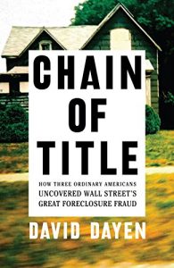 Download Chain of Title: How Three Ordinary Americans Uncovered Wall Street’s Great Foreclosure Fraud pdf, epub, ebook