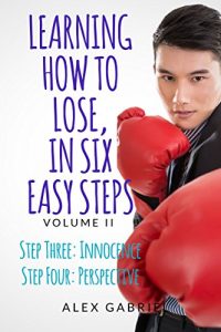 Download Learning How to Lose, in Six Easy Steps: Step Three: Innocence  /  Step Four: Perspective pdf, epub, ebook