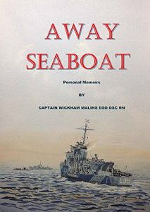 Download Away Seaboat: Personal memoirs of Captain Charls Wickham Malins DSO DSC RN pdf, epub, ebook