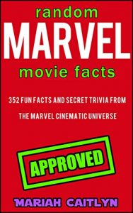 Download Random Marvel Movie Facts You Probably Don’t Know: 352 Fun Facts and Secret Trivia from the Marvel Cinematic Universe pdf, epub, ebook