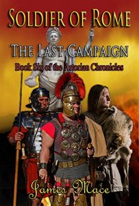 Download Soldier of Rome: The Last Campaign (The Artorian Chronicles Book 6) pdf, epub, ebook