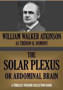 Download THE SOLAR PLEXUS OR ABDOMINAL BRAIN (Timeless Wisdom Collection Book 157) pdf, epub, ebook