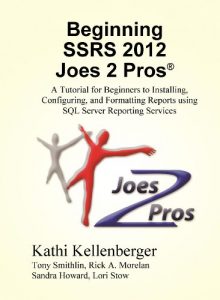 Download Beginning SSRS Joes 2 Pros: A Tutorial for Beginners to Installing, Configuring, and Formatting Reports using SQL Server Reporting Services pdf, epub, ebook