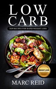 Download Low Carb: The Low Carb Cookbook BIBLE© with over 350+ Delicious Recipes & One Full Month Meal Plan (1 YEAR of the Best Low Carb Recipes for Rapid Weight Loss) pdf, epub, ebook