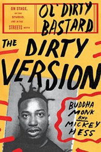 Download The Dirty Version: On Stage, in the Studio, and in the Streets with Ol’ Dirty Bastard pdf, epub, ebook