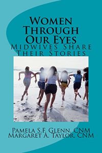 Download Women Through Our Eyes: Midwives Share Their Stories pdf, epub, ebook