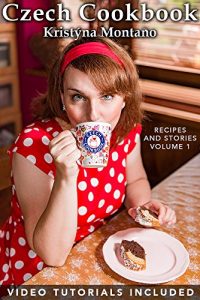 Download Czech Cookbook – Recipes And Stories Volume 1 pdf, epub, ebook