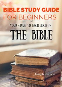 Download The Bible Study Guide For Beginners: Your Guide To Each Book In The Bible (Paper Free Bible Study Guides and Workbooks 3) pdf, epub, ebook