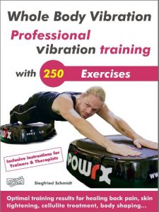 Download Whole Body Vibration. Professional vibration training with 250 Exercises.: Optimal training results for healing back pain, skin tightening, cellulite treatment, body shaping… pdf, epub, ebook
