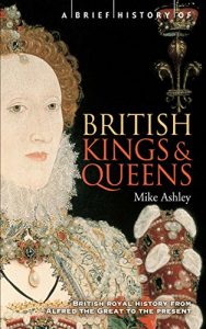 Download A Brief History of British Kings & Queens (Brief Histories) pdf, epub, ebook