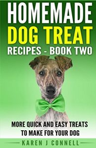 Download Homemade Dog Treat Recipes – Book Two: More Quick and Easy Treats to Make for Your Dog pdf, epub, ebook