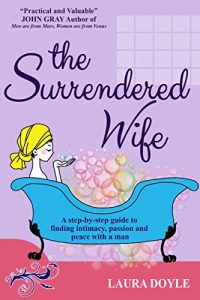 Download The Surrendered Wife: A Practical Guide to Finding Intimacy, Passion and Peace with a Man pdf, epub, ebook