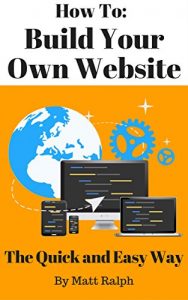 Download How To: Build Your Own Website. The Quick And Easy Way pdf, epub, ebook