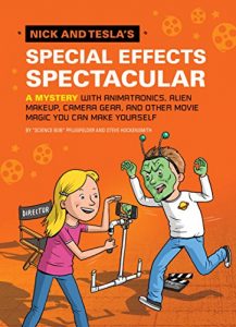 Download Nick and Tesla’s Special Effects Spectacular: A Mystery with Animatronics, Alien Makeup, Camera Gear, and Other Movie Magic You Can Make Yourself! pdf, epub, ebook