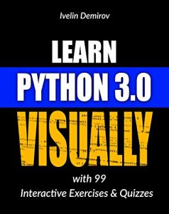 Download Learn Python 3.0 VISUALLY: with 99 Interactive Exercises and Quizzes (Learn Visually Book 1) pdf, epub, ebook