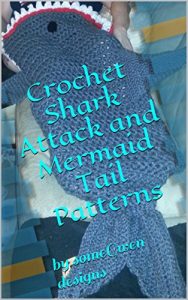 Download Crochet Shark Attack and Mermaid Tail Patterns: by someGwen designs pdf, epub, ebook