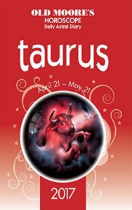 Download Old Moore’s Horoscope Daily Astral Diary: Taurus (Old Moore’s Astral Diaries) pdf, epub, ebook