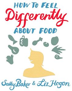 Download How To Feel Differently About Food: liberation and recovery from emotional eating pdf, epub, ebook