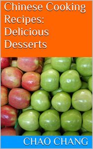 Download Chinese Cooking Recipes: Delicious Desserts pdf, epub, ebook