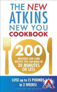 Download The New Atkins New You Cookbook: 200 delicious low-carb recipes you can make in 30 minutes or less pdf, epub, ebook