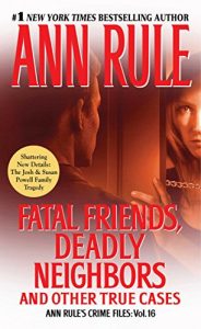 Download Fatal Friends, Deadly Neighbors: Ann Rule’s Crime Files Volume 16 pdf, epub, ebook