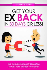 Download Get Your Ex BACK in 30 Days or Less! The Complete Step By Step Plan to Get Your Ex Back for Good pdf, epub, ebook