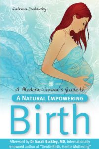 Download A Modern Woman’s Guide To A Natural Empowering Birth pdf, epub, ebook