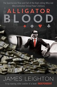 Download Alligator Blood: The Spectacular Rise and Fall of the High-rolling Whiz-kid who Controlled Online Poker’s Billions pdf, epub, ebook