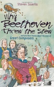 Download Why Beethoven Threw the Stew: And Lots More Stories About the Lives of Great Composers pdf, epub, ebook