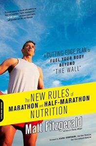 Download The New Rules of Marathon and Half-Marathon Nutrition: A Cutting-Edge Plan to Fuel Your Body Beyond “the Wall” pdf, epub, ebook