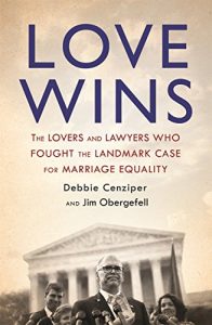 Download Love Wins: The Lovers and Lawyers Who Fought the Landmark Case for Marriage Equality pdf, epub, ebook