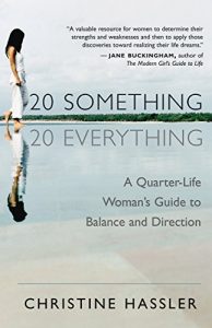 Download 20 Something, 20 Everything: A Quarter-life Woman’s Guide to Balance and Direction pdf, epub, ebook