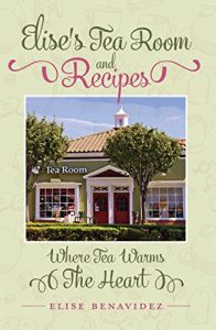 Download Elise’s Tea Room and Recipes: Where Tea Warms The Heart pdf, epub, ebook