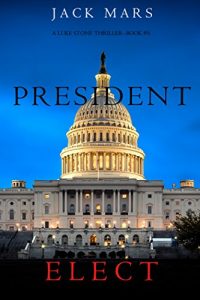 Download President Elect (A Luke Stone Thriller-Book 5) pdf, epub, ebook