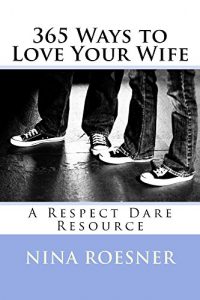 Download 365 Ways to Love Your Wife: A Respect Dare Resource pdf, epub, ebook