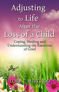 Download Adjusting to Life After the Loss of a Child: Coping, Healing and Understanding the Emotions of Grief pdf, epub, ebook